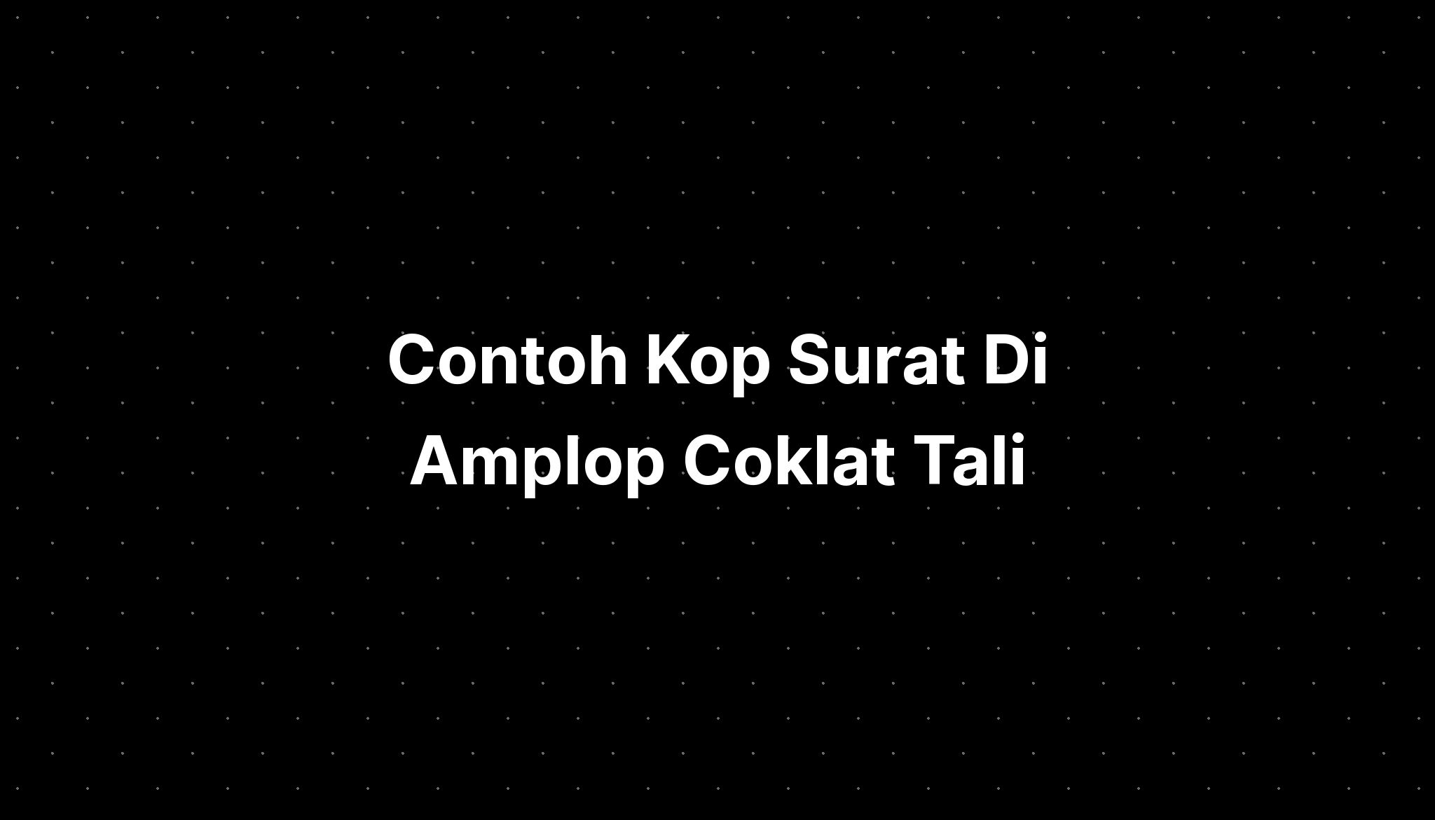 Contoh Kop Surat Di Amplop Coklat Tali - IMAGESEE